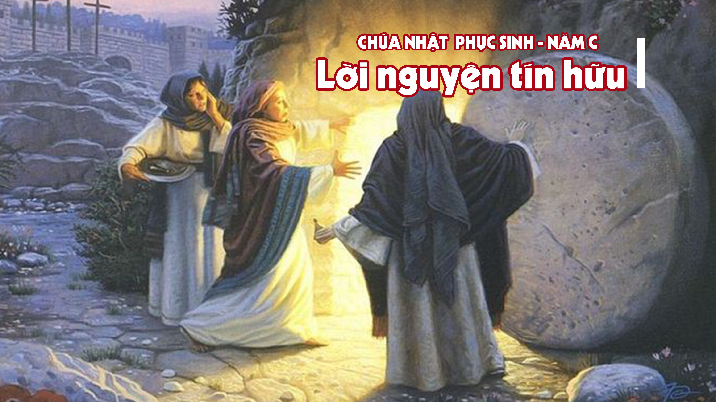 Lời nguyện tín hữu - Chúa nhật Phục Sinh - năm C